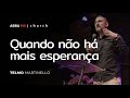 Quando Não Há Mais Esperança Telmo Martinello Abba Pai Church