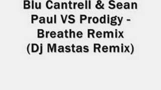Blu Cantrell & Sean Paul VS Prodigy - Breathe (Dj Mastas Remix)  [FREE DOWNLOAD] [HQ]