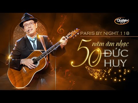 Paris By Night 118 - 50 Năm Âm Nhạc Đức Huy (Full Program)
