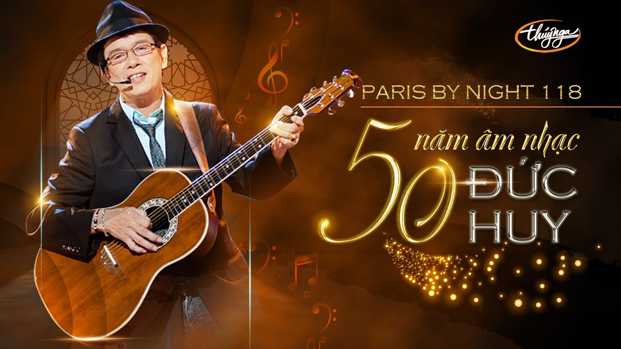 Paris By Night 118 - 50 Năm Âm Nhạc Đức Huy (Full Program)