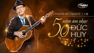 Paris By Night 118 - 50 Năm Âm Nhạc Đức Huy (Full Program)