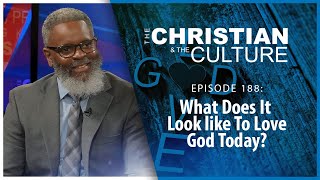 What Does it Look Like to Love God Today? : The Cristian and the Culture