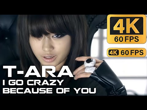 [4K 60FPS] T-ARA - I Go Crazy Because Of You | 티아라 - 너 때문에 미쳐