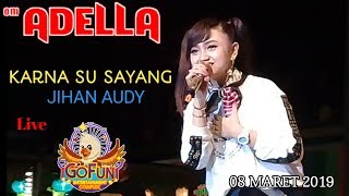 Download lagu JIHAN AUDY KARNA SU SAYANG ADELLA GOFUN BOJONEGORO 8 MARET 2019 mp3