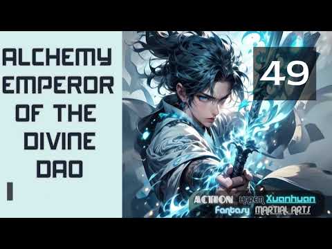 Alchemy Emperor of the Divine Dao   Episode 49 Audio   Xiaofan's Wuxia Tales Audiobook