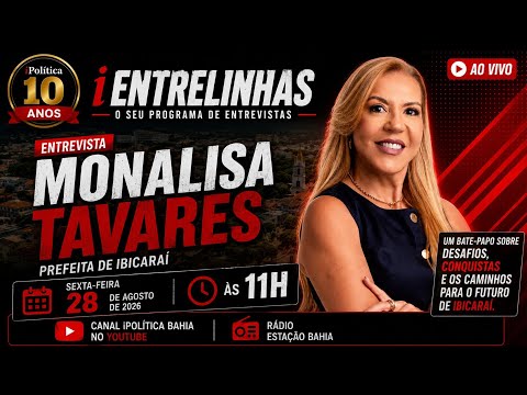 Monalisa Tavares abre o jogo: avanços, desafios e o futuro de Ibicaraí e da Bahia