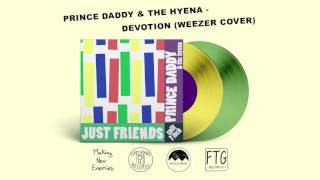 Prince Daddy &amp; The Hyena - Devotion (Weezer Cover)