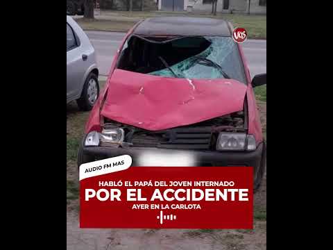 LA CARLOTA: HABLÓ EL PAPÁ DEL JOVEN INTERNADO POR EL ACCIDENTE.