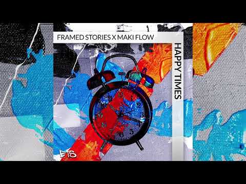 Framed Stories x Maki Flow - Happy Times (Audio)