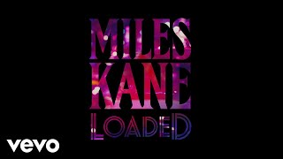 Miles Kane - Loaded (Audio)