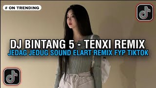 Download lagu DJ BINTANG 5 - TENXI JEDAG JEDUG REVERB SOUND ELART REMIX | DJ KAU CURI CURI PANDANGAN VIRAL TIKTOK! mp3