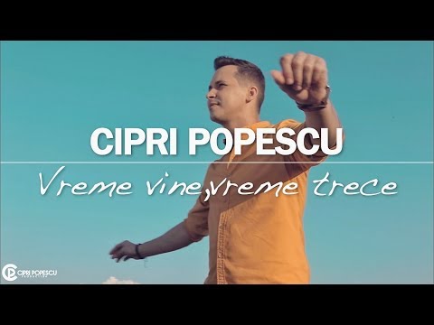 Cipri Popescu – Vreme vine, vreme trece Video