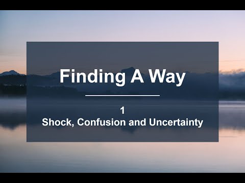 Finding a way 1: Shock, confusion and uncertainty