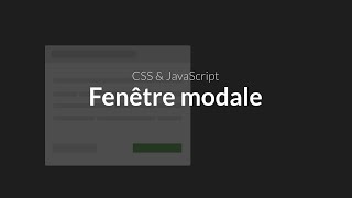 CSS / JavaScript : Créer une fenêtre modale en 2019