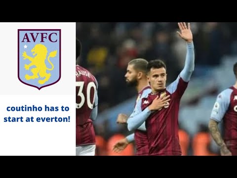 Coutinho has to start at Everton!