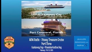 WDW Radio Disney Treasure Cruise Part 3|Castaway Cay and Disembarkation Day|February 8-15, 2025