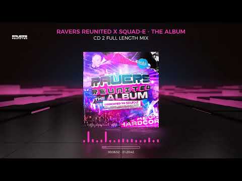 RAVERS REUNITED X SQUAD E   THE ALBUM CD2 FULL LENGTH MIX