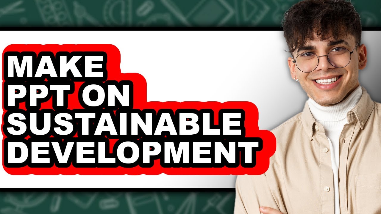 How To Make Ppt On Sustainable Development - Step By Step