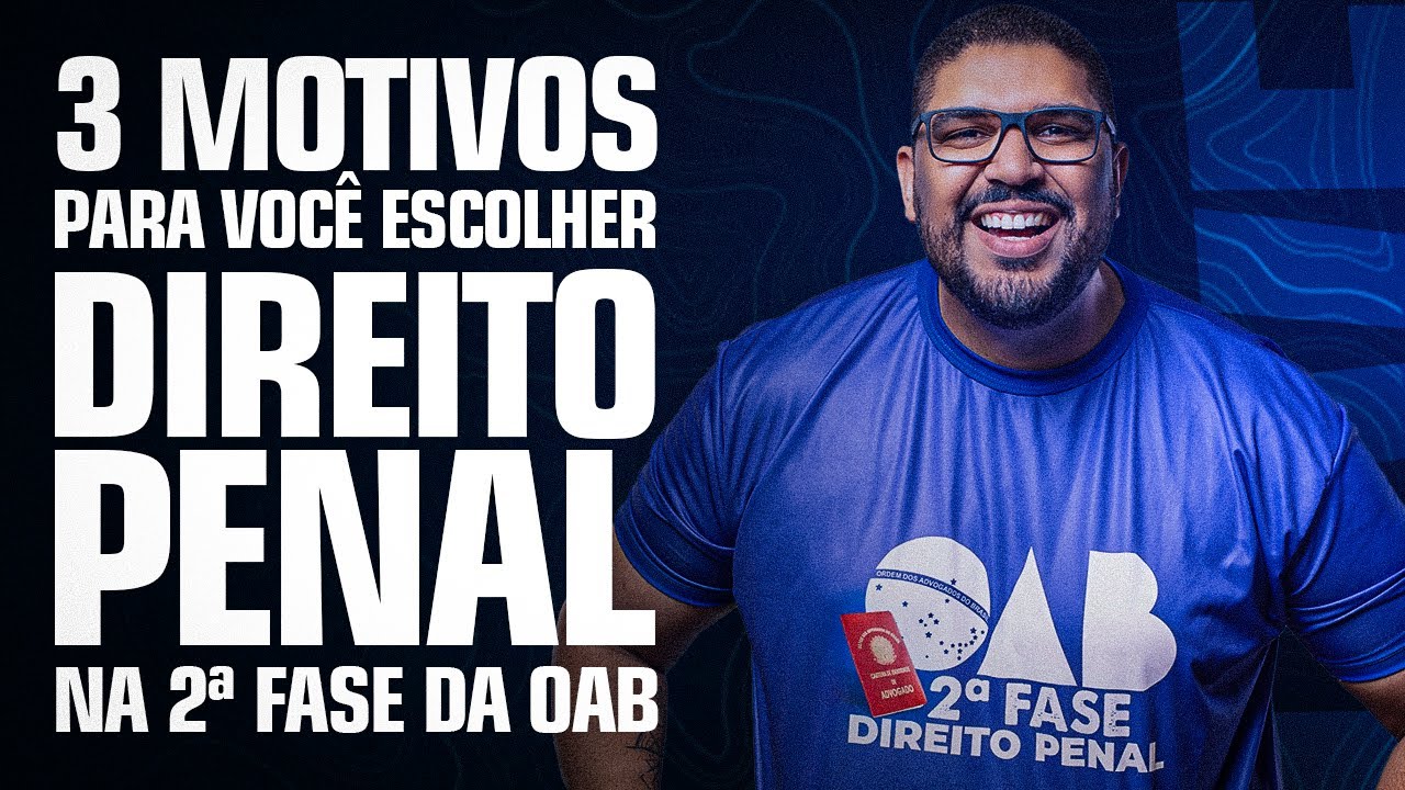[OAB - 2ª Fase] 3 motivos para você escolher Direito Penal na 2ª fase da OAB