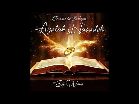 DJ WAVE - CANTIQUE DES CANTIQUES #AyalahAsadeh
