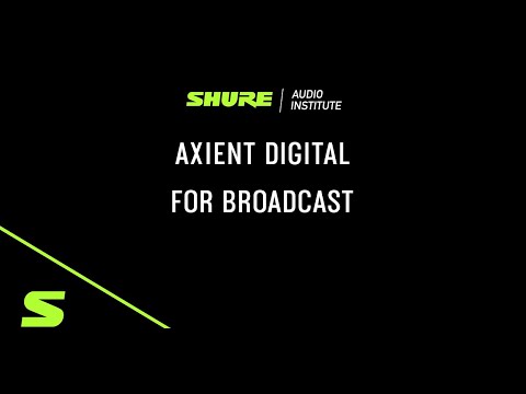 Shure Webinar: Axient Digital for Broadcast