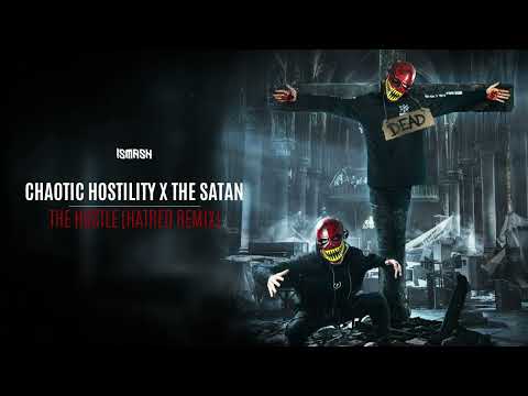Chaotic Hostility & The Satan - The Hustle (Hatred Remix)