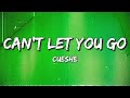 Cueshé - Can't Let You Go (Lyrics)