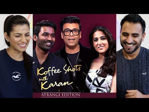 KOFFEE SHOTS WITH KARAN | Dhanush, Sara Ali Khan | Atrangi Re | DisneyPlus Hotstar | REACTION!!
