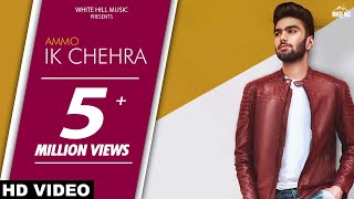 Ik Chehra (Full Song) Ammo-Ronn A -New Punjabi Son