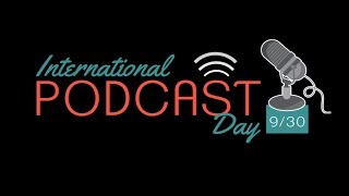 International Podcast Day Wrap Up 2018