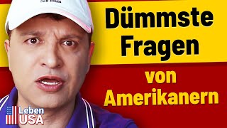 Dümmste Fragen, die ich in Amerika höre