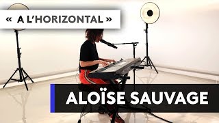 ALOISE SAUVAGE - &quot;A l&#39;horizontal&quot;
