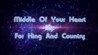 For King And Country Middle Of Your Heart (Lyric Video)