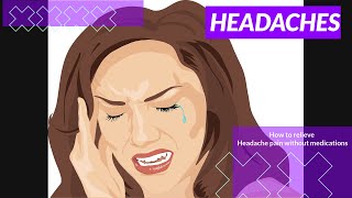 How to Relieve Headache Pain Without Medications - A Natural Way To Decrease Head Pain