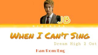JB-When I Can&#39;t Sing Lyrics (Color Coded Han/Rom/Eng)
