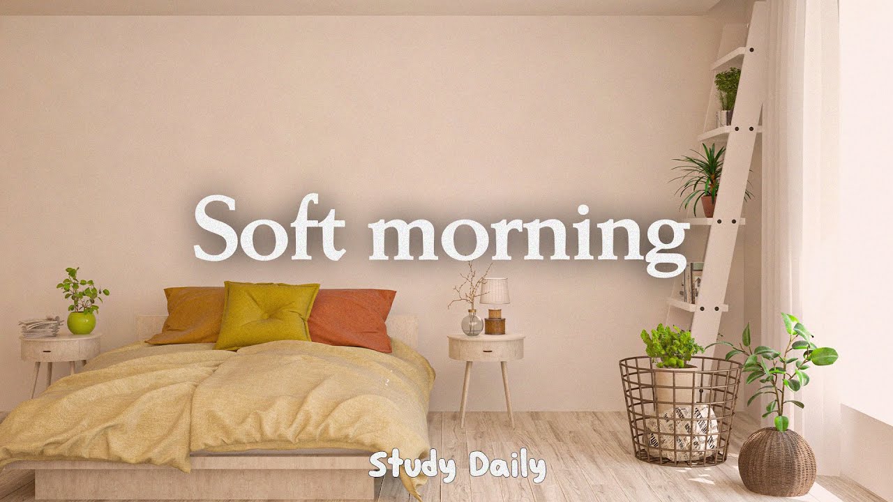 [作業用BGM] 早起きした朝に聞く気持いい洋楽 - Soft Morning
