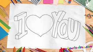 How to draw 'I Love You" in 3D Letters - Easy step-by-step drawing lessons for kids
