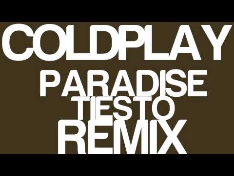 Coldplay- Paradise (Tiesto Remix)
