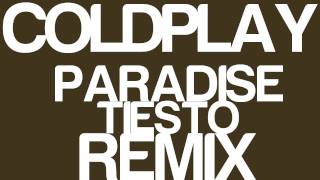 Coldplay- Paradise (Tiesto Remix)