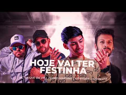 Hoje Vai ter Festinha • Mc Kaique da Vp • DJ Ryder • DJ Pedro Martins • Go!beatz