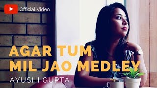 Agar Tum Mil Jao Medley | Shreya Ghoshal | Alka Yagnik | Ayushi Gupta |Official Video