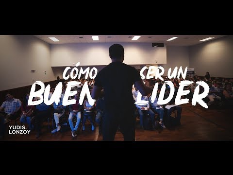 Cómo ser un gran líder | Yudis Lonzoy