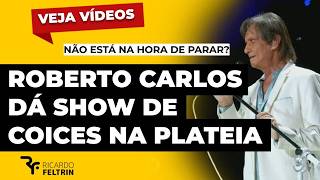Roberto Carlos puts on a show of insults to the audience #ricardofeltrin