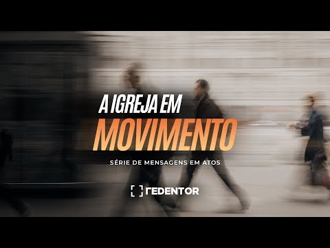 A igreja em movimento (Atos 15.1-21) // Pb. Dyogo Araujo