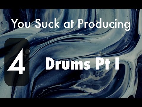 You Suck at Producing: Creating Drum Beats Pt I
