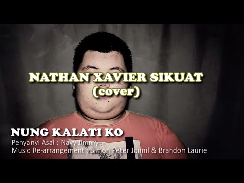 NUNG KALATI KO - NAVY JIMMY / Nathan Xavier Sikuat (cover)