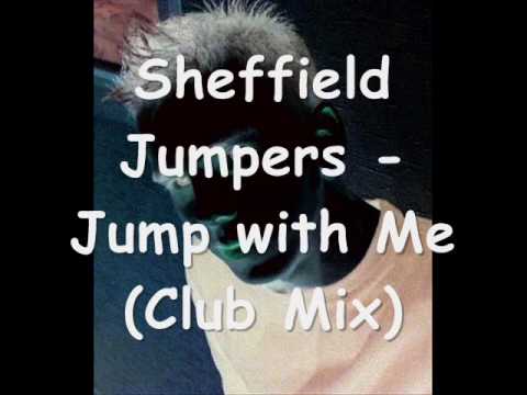 Sheffield Jumpers - Jump with Me (Club Mix)