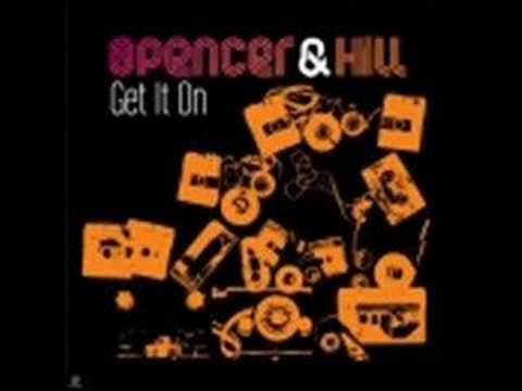 Spencer and Hill - Get It On