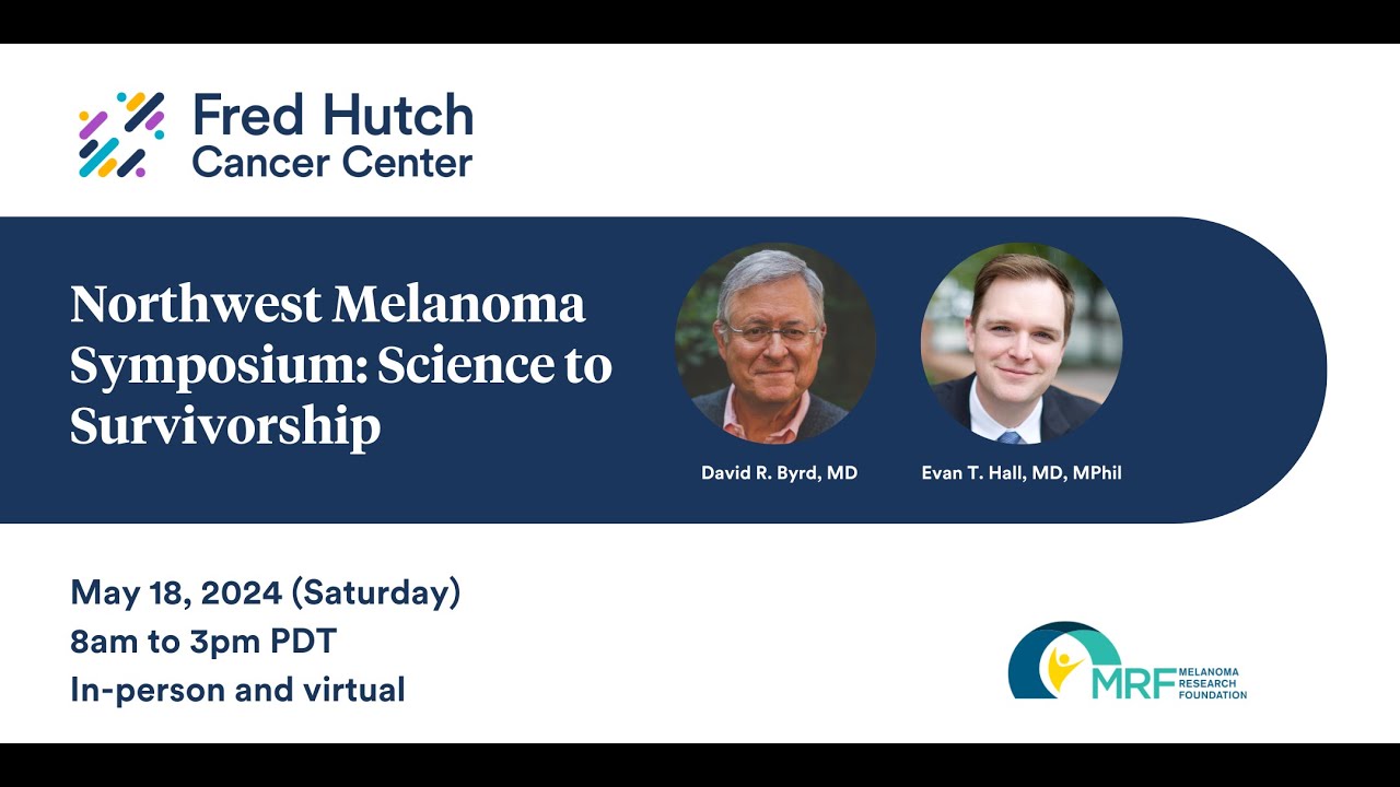 2024 Northwest Melanoma Symposium: Science to Survivorship (May 18, 2024)