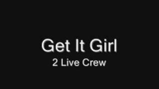 Get it Girl-2 Live Crew